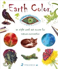 Earth Color: An Eight Week Course for Nature-Connection цена и информация | Самоучители | kaup24.ee