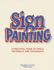 Sign Painting: A practical guide to tools, materials, and techniques цена и информация | Книги об искусстве | kaup24.ee