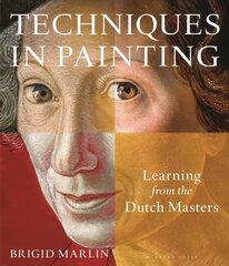 Techniques in Painting: Learning from the Dutch Masters hind ja info | Kunstiraamatud | kaup24.ee