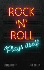 Rock 'n' Roll Plays Itself: A Screen History цена и информация | Книги об искусстве | kaup24.ee