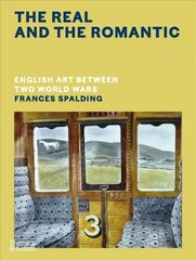 Real and the Romantic: English Art Between Two World Wars hind ja info | Kunstiraamatud | kaup24.ee
