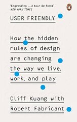 User Friendly: How the Hidden Rules of Design are Changing the Way We Live, Work & Play цена и информация | Книги об искусстве | kaup24.ee