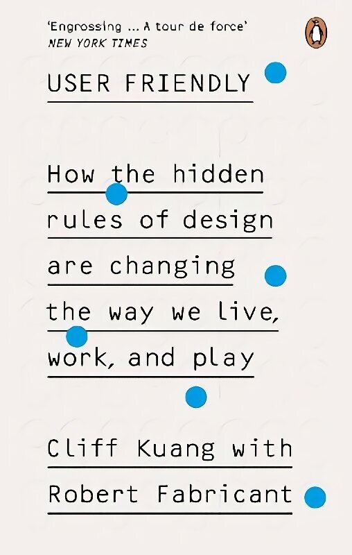 User Friendly: How the Hidden Rules of Design are Changing the Way We Live, Work & Play цена и информация | Kunstiraamatud | kaup24.ee
