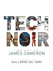 Tech Noir: The Art of James Cameron hind ja info | Kunstiraamatud | kaup24.ee