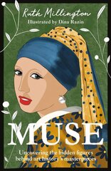 Muse: Uncovering the hidden figures behind art history's masterpieces цена и информация | Книги об искусстве | kaup24.ee