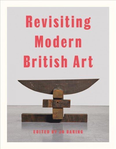 Revisiting Modern British Art hind ja info | Kunstiraamatud | kaup24.ee