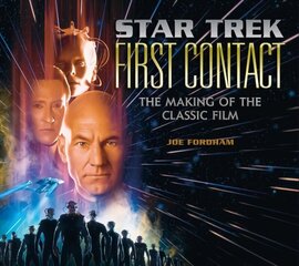 Star Trek: First Contact: The Making of the Classic Film цена и информация | Книги об искусстве | kaup24.ee