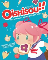 Oishisou!! The Ultimate Anime Dessert Book цена и информация | Книги об искусстве | kaup24.ee