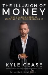 Illusion of Money: Why Chasing Money Is Stopping You from Receiving It цена и информация | Самоучители | kaup24.ee