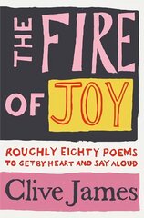 Fire of Joy: Roughly 80 Poems to Get by Heart and Say Aloud цена и информация | Поэзия | kaup24.ee
