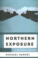 Northern Exposure: A Cultural History hind ja info | Kunstiraamatud | kaup24.ee