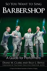 So You Want to Sing Barbershop: A Guide for Performers цена и информация | Книги об искусстве | kaup24.ee