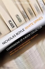 White Spines: Confessions of a Book Collector hind ja info | Kunstiraamatud | kaup24.ee