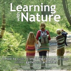 Learning with Nature: A How-to Guide to Inspiring Children Through Outdoor Games and Activities цена и информация | Самоучители | kaup24.ee