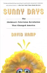 Sunny Days: The Children's Television Revolution That Changed America hind ja info | Kunstiraamatud | kaup24.ee