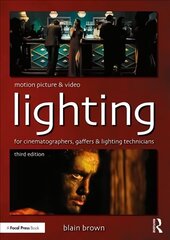 Motion Picture and Video Lighting: for cinematographers, gaffers and lighting technicians 3rd edition hind ja info | Kunstiraamatud | kaup24.ee