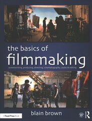 Basics of Filmmaking: Screenwriting, Producing, Directing, Cinematography, Audio, & Editing hind ja info | Kunstiraamatud | kaup24.ee