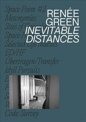 Renee Green: Inevitable Distances цена и информация | Книги об искусстве | kaup24.ee