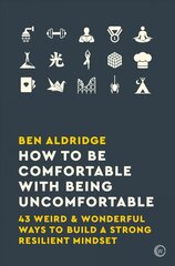 How to Be Comfortable with Being Uncomfortable: 43 Weird & Wonderful Ways to Build a Strong Resilient Mindset 0th New edition цена и информация | Самоучители | kaup24.ee