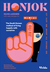 Honjok: The South Korean Mehthod to Live Happily With Yourself цена и информация | Самоучители | kaup24.ee