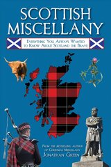 Scottish Miscellany: Everything You Always Wanted to Know About Scotland the Brave цена и информация | Исторические книги | kaup24.ee