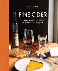 Fine Cider: Understanding the World of Fine, Natural Cider цена и информация | Книги рецептов | kaup24.ee