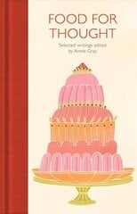 Food for Thought: Selected Writings цена и информация | Книги рецептов | kaup24.ee