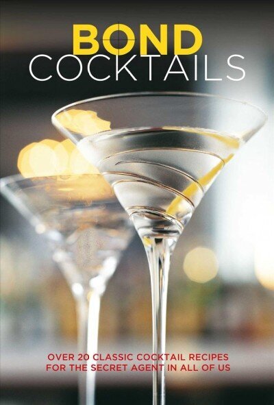 Bond Cocktails: Over 20 Classic Cocktail Recipes for the Secret Agent in All of Us hind ja info | Retseptiraamatud  | kaup24.ee