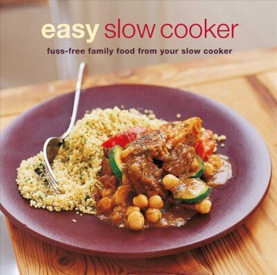 Easy Slow Cooker: Fuss-Free Food from Your Slow Cooker цена и информация | Retseptiraamatud  | kaup24.ee