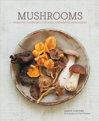 Mushrooms: Deeply Delicious Recipes, from Soups and Salads to Pasta and Pies hind ja info | Retseptiraamatud  | kaup24.ee