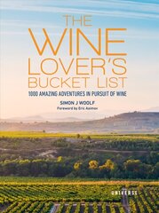 Wine Lover's Bucket List: 1,000 Amazing Adventures in Pursuit of Wine hind ja info | Retseptiraamatud  | kaup24.ee