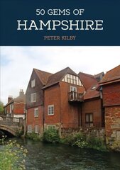 50 Gems of Hampshire: The History & Heritage of the Most Iconic Places цена и информация | Исторические книги | kaup24.ee