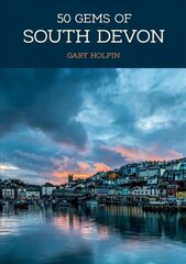 50 Gems of South Devon: The History & Heritage of the Most Iconic Places цена и информация | Исторические книги | kaup24.ee