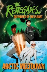 Renegades Arctic Meltdown: Defenders of the Planet цена и информация | Книги для подростков и молодежи | kaup24.ee