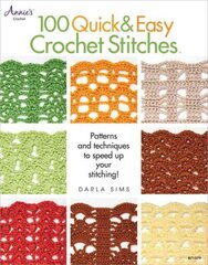 100 Quick & Easy Crochet Stitches: Easy Stitch Patterns Including Openweave, Textured, Ripple and More цена и информация | Книги об искусстве | kaup24.ee