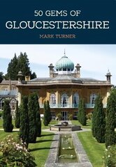 50 Gems of Gloucestershire: The History & Heritage of the Most Iconic Places цена и информация | Исторические книги | kaup24.ee
