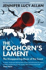 Foghorn's Lament: The Disappearing Music of the Coast hind ja info | Kunstiraamatud | kaup24.ee