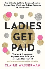 Ladies Get Paid: Breaking Barriers, Owning Your Worth, and Taking Command of Your Career hind ja info | Eneseabiraamatud | kaup24.ee