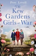 Kew Gardens Girls at War: A heartwarming tale of wartime at Kew Gardens цена и информация | Фантастика, фэнтези | kaup24.ee