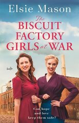 Biscuit Factory Girls at War: A new uplifting saga about war, family and friendship to warm your heart this spring цена и информация | Фантастика, фэнтези | kaup24.ee