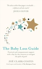 Baby Loss Guide: Practical and compassionate support with a day-by-day resource to navigate the path of grief цена и информация | Самоучители | kaup24.ee