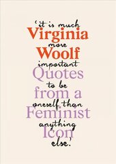 Virginia Woolf: Inspiring Quotes from an Original Feminist Icon цена и информация | Книги об искусстве | kaup24.ee