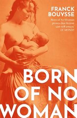 Born of No Woman: The Word-Of-Mouth International Bestseller цена и информация | Фантастика, фэнтези | kaup24.ee
