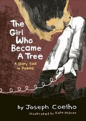 Girl Who Became a Tree: A Story Told in Poems цена и информация | Книги для подростков и молодежи | kaup24.ee