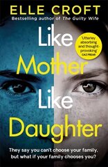 Like Mother, Like Daughter: A gripping and twisty psychological thriller exploring who your family really are hind ja info | Fantaasia, müstika | kaup24.ee