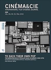 CINEMA&CIE, INTERNATIONAL FILM STUDIES JOURNAL, VOL. XIX, no. 31, FALL 2018: To Each Their Own Pop. The Mediatization of Popular Music in Europe (1960-1979) hind ja info | Kunstiraamatud | kaup24.ee