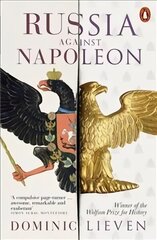 Russia Against Napoleon: The Battle for Europe, 1807 to 1814 hind ja info | Ajalooraamatud | kaup24.ee