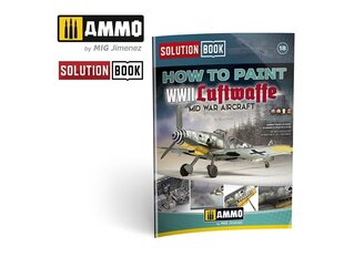 AMMO MIG - How to Paint WWII Luftwaffe Mid War Aircraft (Solution book), 6526 цена и информация | Развивающие книги | kaup24.ee