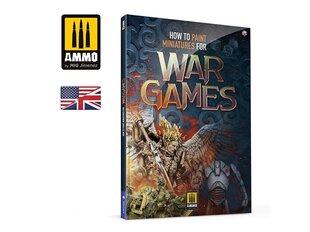 Ammo Mig - How to Paint Miniatures for Wargames (English), 6285 hind ja info | Noortekirjandus | kaup24.ee