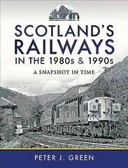 Scotland's Railways in the 1980s and 1990s: A Snapshot in Time hind ja info | Reisiraamatud, reisijuhid | kaup24.ee